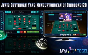 Jenis Bettingan Yang Menguntungkan di Dingdong12D